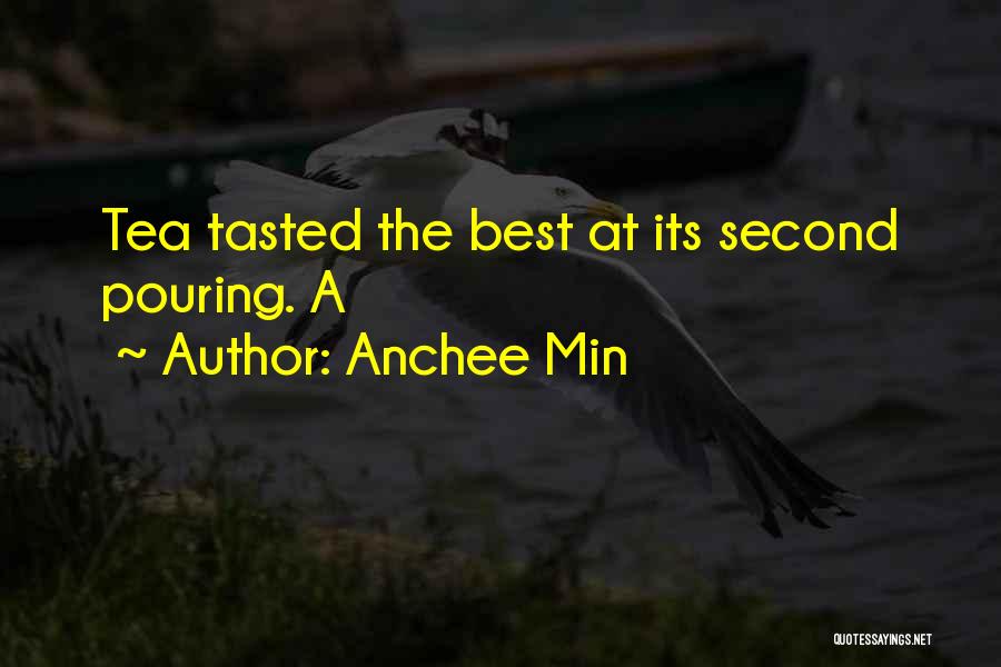 Anchee Min Quotes: Tea Tasted The Best At Its Second Pouring. A