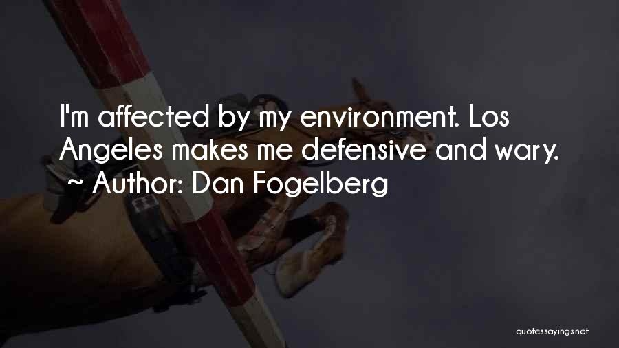 Dan Fogelberg Quotes: I'm Affected By My Environment. Los Angeles Makes Me Defensive And Wary.