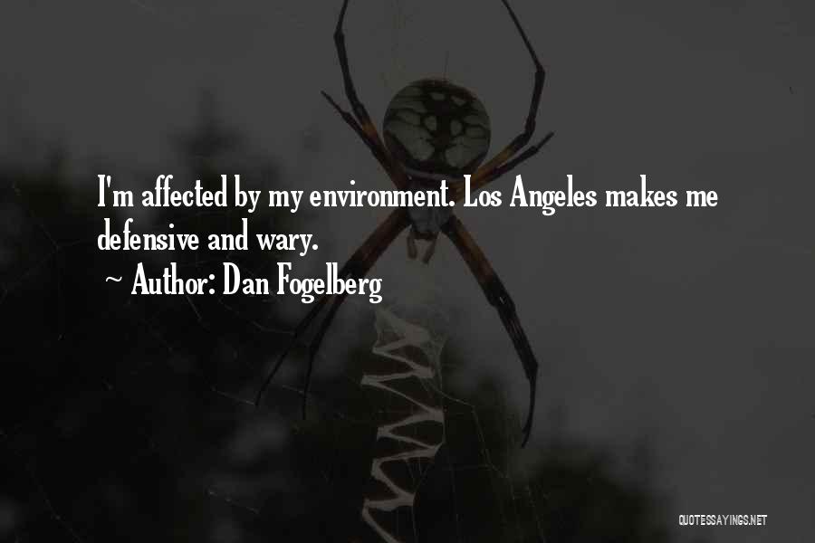 Dan Fogelberg Quotes: I'm Affected By My Environment. Los Angeles Makes Me Defensive And Wary.