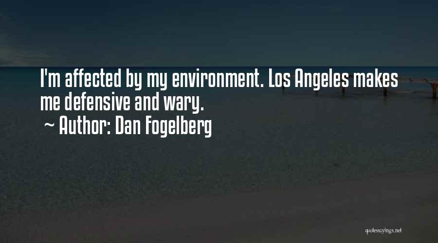 Dan Fogelberg Quotes: I'm Affected By My Environment. Los Angeles Makes Me Defensive And Wary.