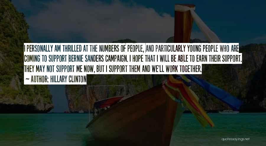 Hillary Clinton Quotes: I Personally Am Thrilled At The Numbers Of People, And Particularly Young People Who Are Coming To Support Bernie Sanders