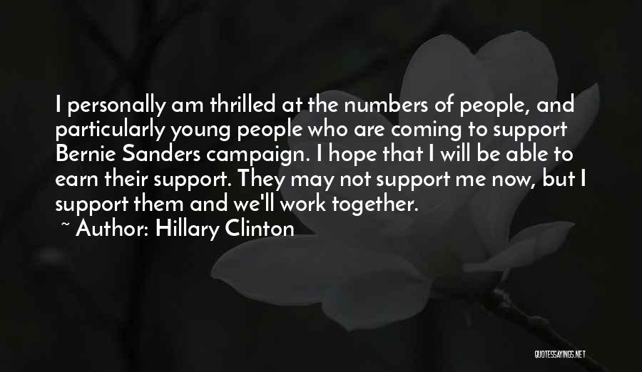 Hillary Clinton Quotes: I Personally Am Thrilled At The Numbers Of People, And Particularly Young People Who Are Coming To Support Bernie Sanders