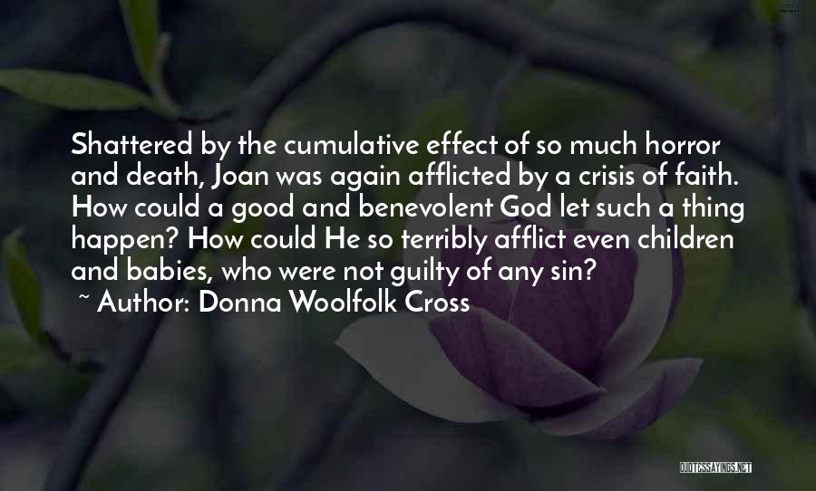 Donna Woolfolk Cross Quotes: Shattered By The Cumulative Effect Of So Much Horror And Death, Joan Was Again Afflicted By A Crisis Of Faith.