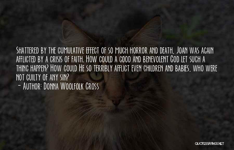 Donna Woolfolk Cross Quotes: Shattered By The Cumulative Effect Of So Much Horror And Death, Joan Was Again Afflicted By A Crisis Of Faith.