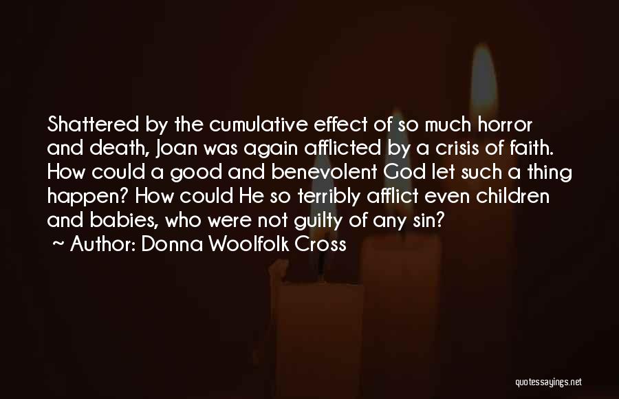 Donna Woolfolk Cross Quotes: Shattered By The Cumulative Effect Of So Much Horror And Death, Joan Was Again Afflicted By A Crisis Of Faith.