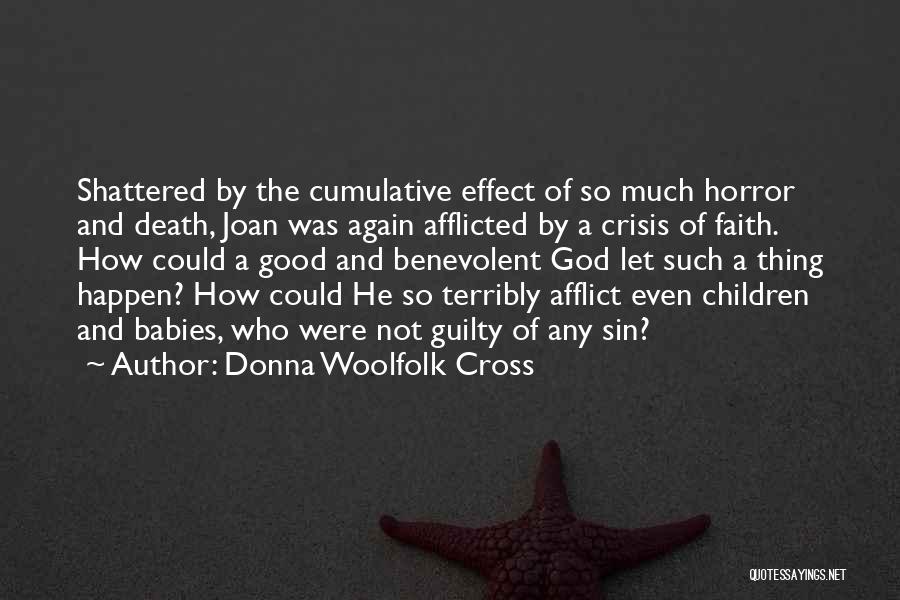 Donna Woolfolk Cross Quotes: Shattered By The Cumulative Effect Of So Much Horror And Death, Joan Was Again Afflicted By A Crisis Of Faith.