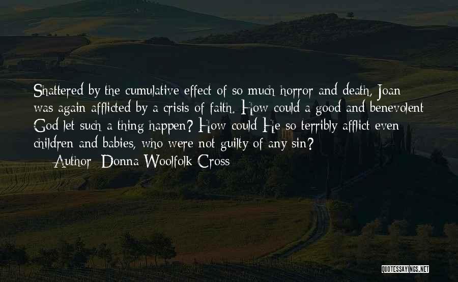 Donna Woolfolk Cross Quotes: Shattered By The Cumulative Effect Of So Much Horror And Death, Joan Was Again Afflicted By A Crisis Of Faith.