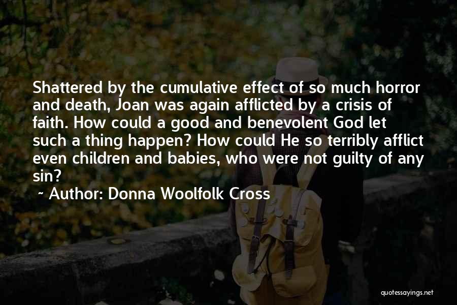 Donna Woolfolk Cross Quotes: Shattered By The Cumulative Effect Of So Much Horror And Death, Joan Was Again Afflicted By A Crisis Of Faith.