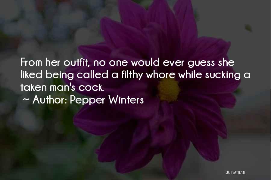 Pepper Winters Quotes: From Her Outfit, No One Would Ever Guess She Liked Being Called A Filthy Whore While Sucking A Taken Man's