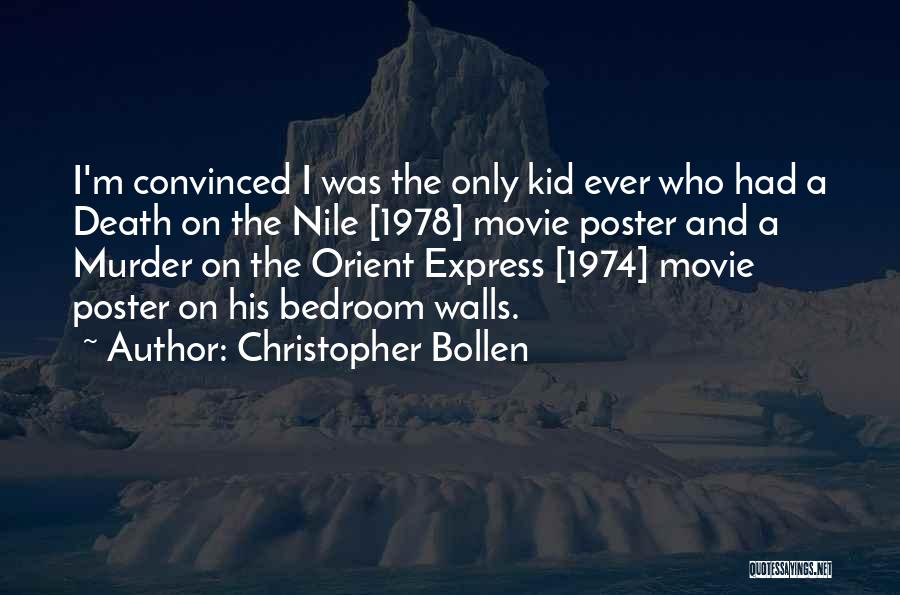 Christopher Bollen Quotes: I'm Convinced I Was The Only Kid Ever Who Had A Death On The Nile [1978] Movie Poster And A