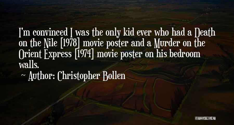 Christopher Bollen Quotes: I'm Convinced I Was The Only Kid Ever Who Had A Death On The Nile [1978] Movie Poster And A