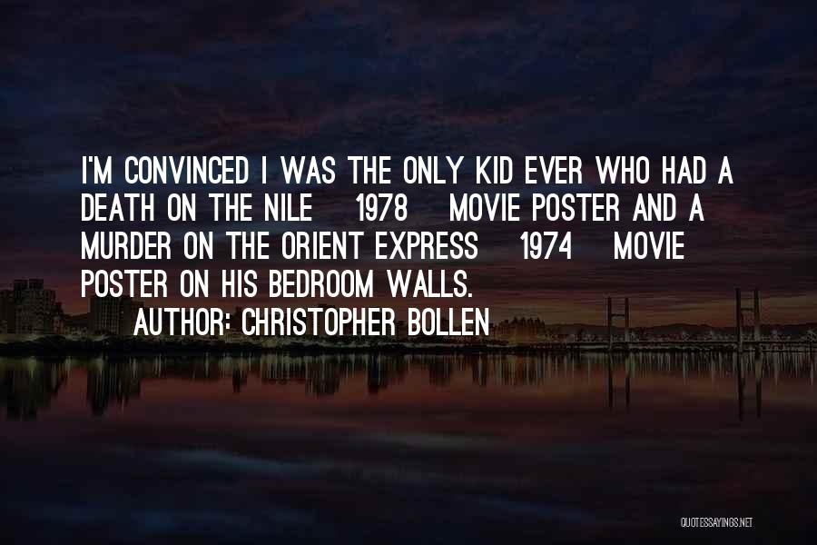 Christopher Bollen Quotes: I'm Convinced I Was The Only Kid Ever Who Had A Death On The Nile [1978] Movie Poster And A