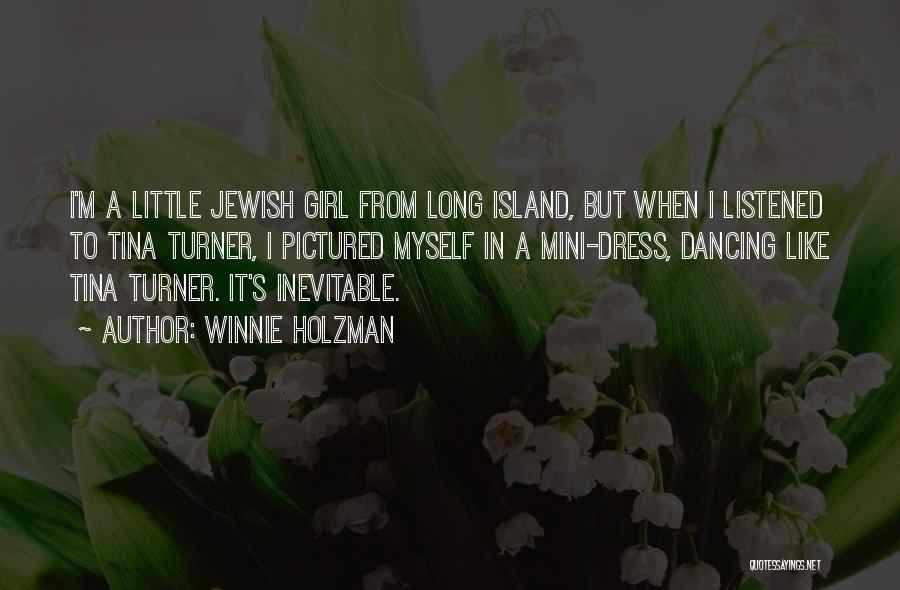 Winnie Holzman Quotes: I'm A Little Jewish Girl From Long Island, But When I Listened To Tina Turner, I Pictured Myself In A