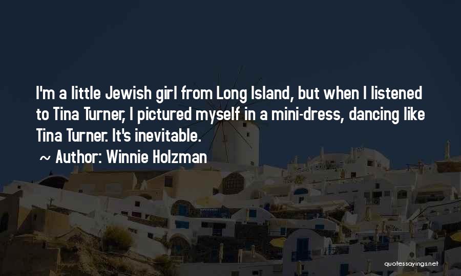 Winnie Holzman Quotes: I'm A Little Jewish Girl From Long Island, But When I Listened To Tina Turner, I Pictured Myself In A