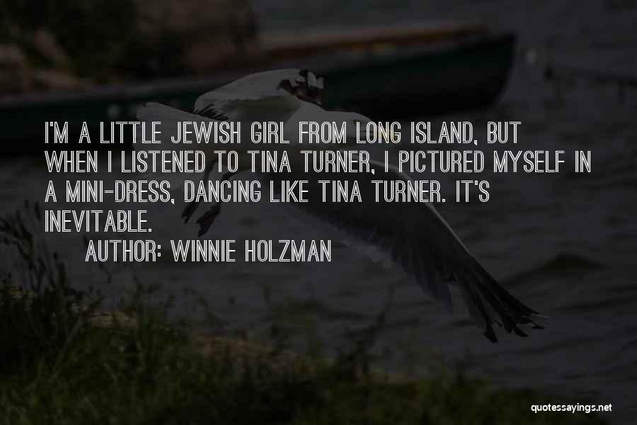 Winnie Holzman Quotes: I'm A Little Jewish Girl From Long Island, But When I Listened To Tina Turner, I Pictured Myself In A