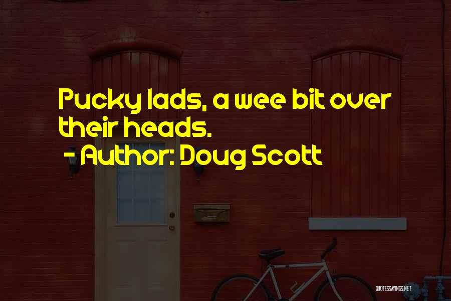 Doug Scott Quotes: Pucky Lads, A Wee Bit Over Their Heads.