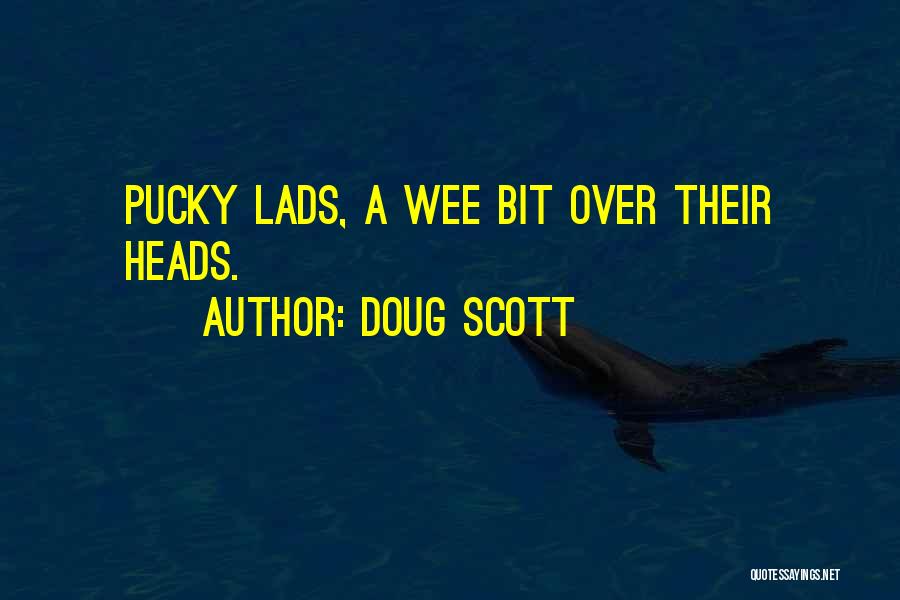 Doug Scott Quotes: Pucky Lads, A Wee Bit Over Their Heads.