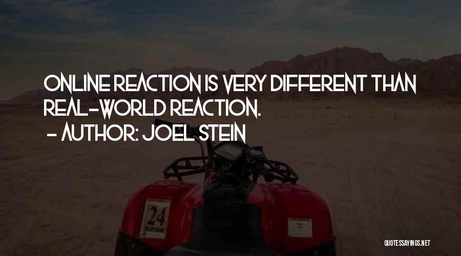 Joel Stein Quotes: Online Reaction Is Very Different Than Real-world Reaction.