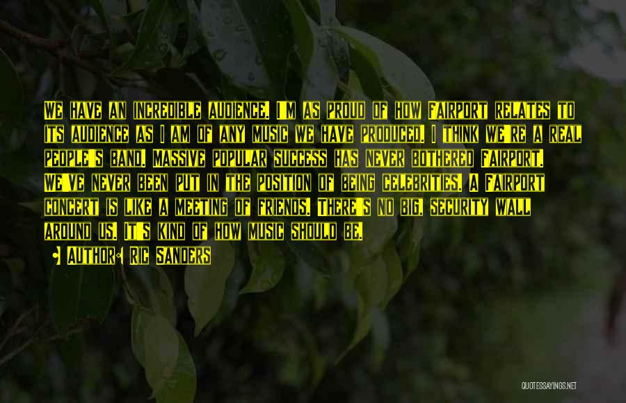 Ric Sanders Quotes: We Have An Incredible Audience. I'm As Proud Of How Fairport Relates To Its Audience As I Am Of Any