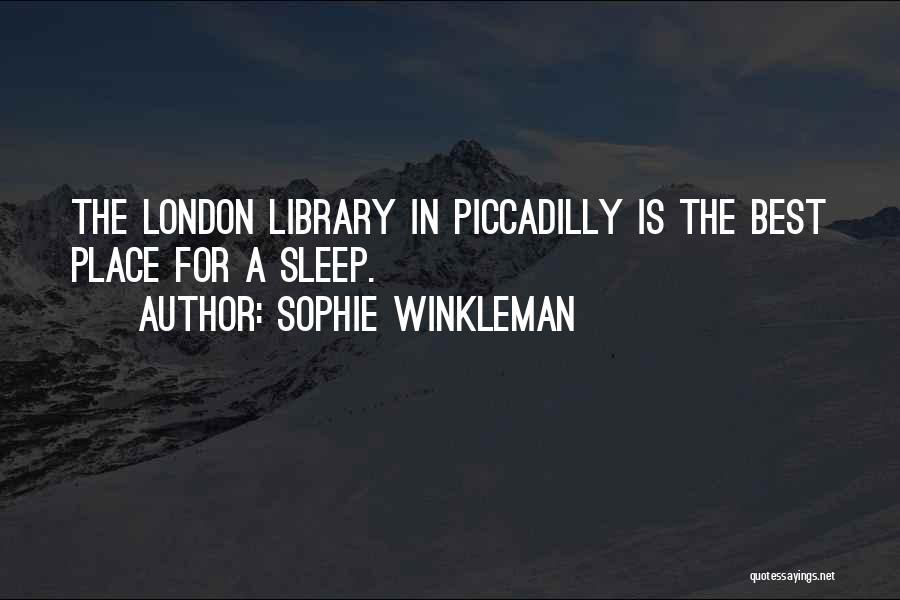 Sophie Winkleman Quotes: The London Library In Piccadilly Is The Best Place For A Sleep.