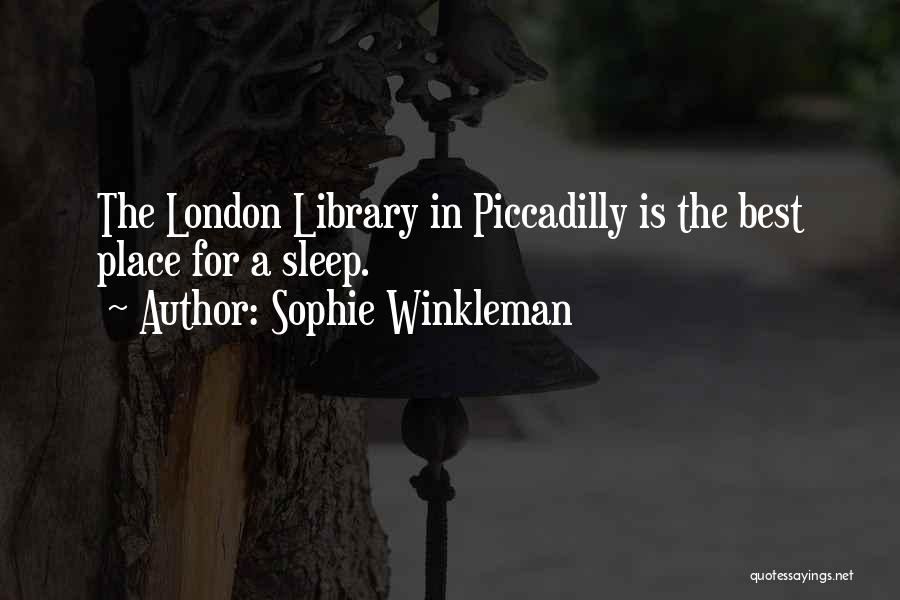 Sophie Winkleman Quotes: The London Library In Piccadilly Is The Best Place For A Sleep.