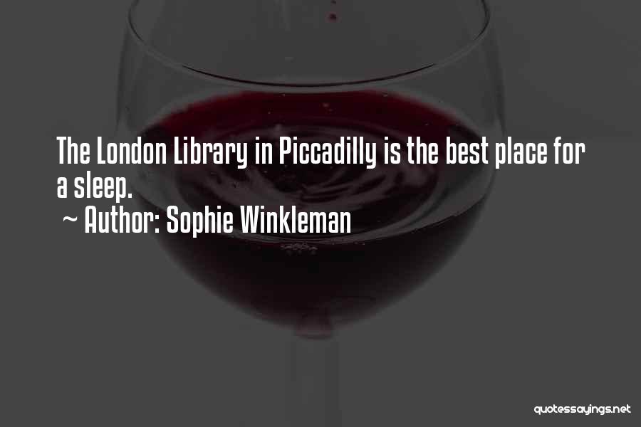 Sophie Winkleman Quotes: The London Library In Piccadilly Is The Best Place For A Sleep.