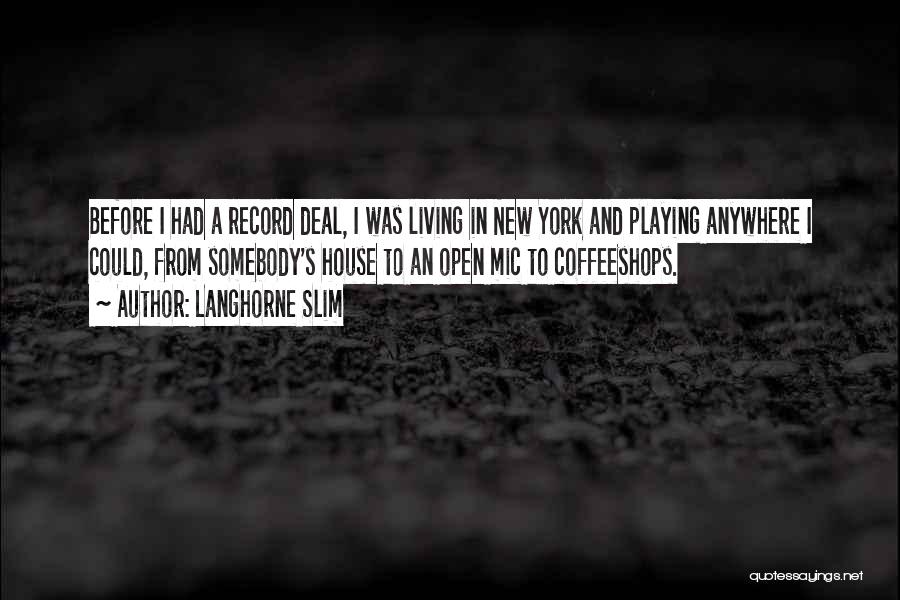 Langhorne Slim Quotes: Before I Had A Record Deal, I Was Living In New York And Playing Anywhere I Could, From Somebody's House