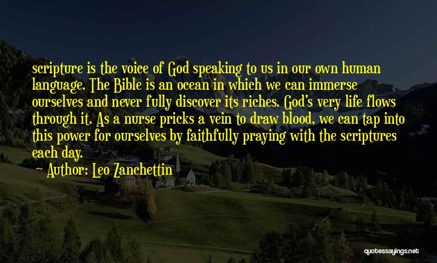 Leo Zanchettin Quotes: Scripture Is The Voice Of God Speaking To Us In Our Own Human Language. The Bible Is An Ocean In