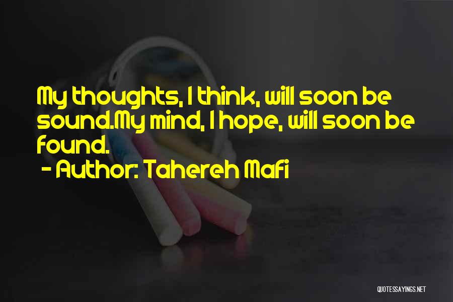 Tahereh Mafi Quotes: My Thoughts, I Think, Will Soon Be Sound.my Mind, I Hope, Will Soon Be Found.