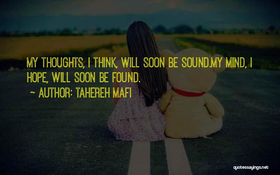 Tahereh Mafi Quotes: My Thoughts, I Think, Will Soon Be Sound.my Mind, I Hope, Will Soon Be Found.