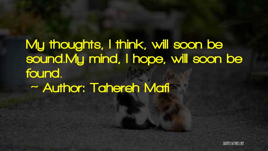 Tahereh Mafi Quotes: My Thoughts, I Think, Will Soon Be Sound.my Mind, I Hope, Will Soon Be Found.