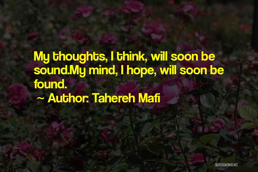 Tahereh Mafi Quotes: My Thoughts, I Think, Will Soon Be Sound.my Mind, I Hope, Will Soon Be Found.