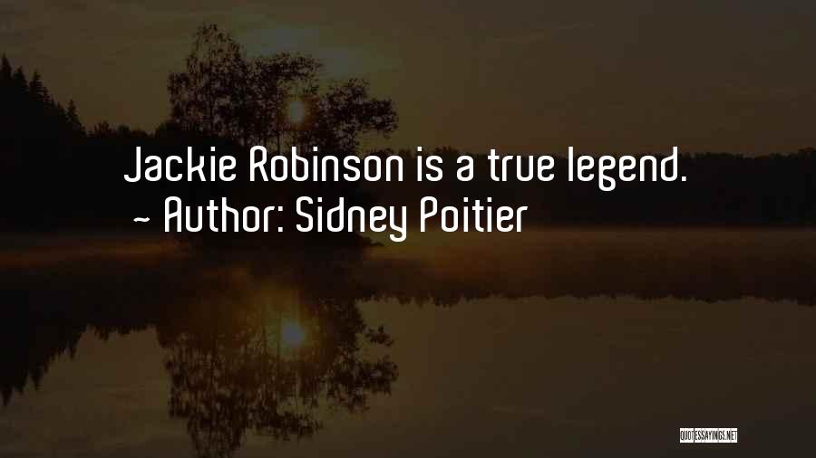 Sidney Poitier Quotes: Jackie Robinson Is A True Legend.
