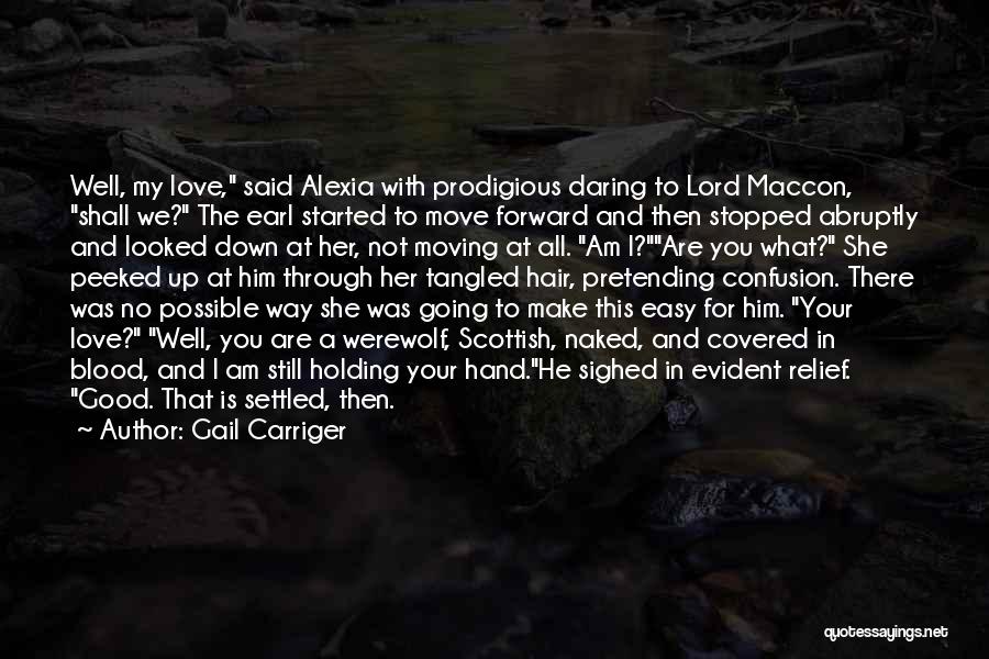 Gail Carriger Quotes: Well, My Love, Said Alexia With Prodigious Daring To Lord Maccon, Shall We? The Earl Started To Move Forward And