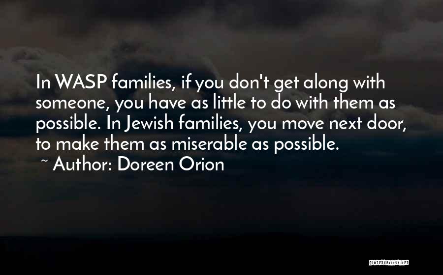 Doreen Orion Quotes: In Wasp Families, If You Don't Get Along With Someone, You Have As Little To Do With Them As Possible.