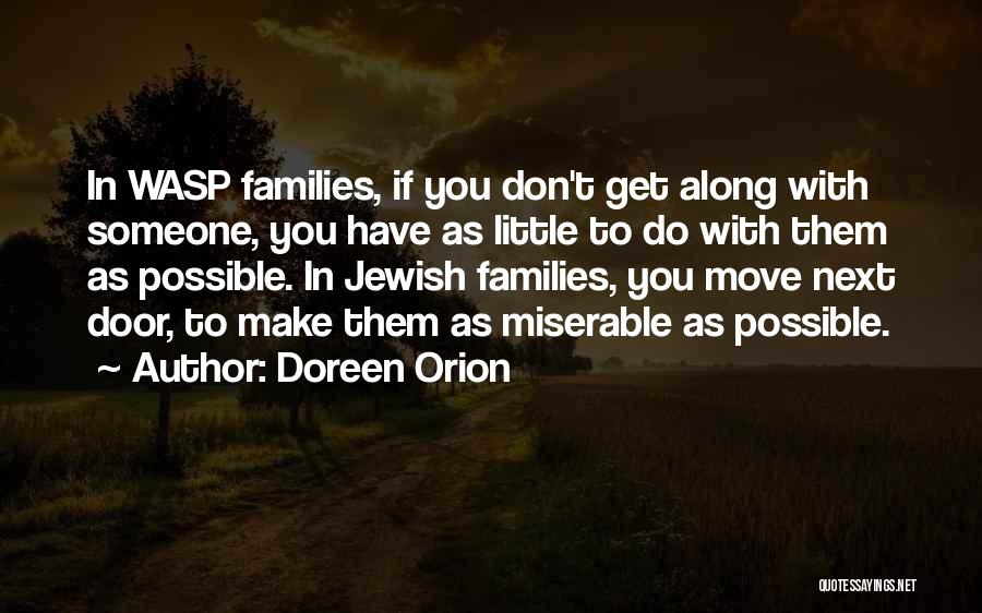 Doreen Orion Quotes: In Wasp Families, If You Don't Get Along With Someone, You Have As Little To Do With Them As Possible.