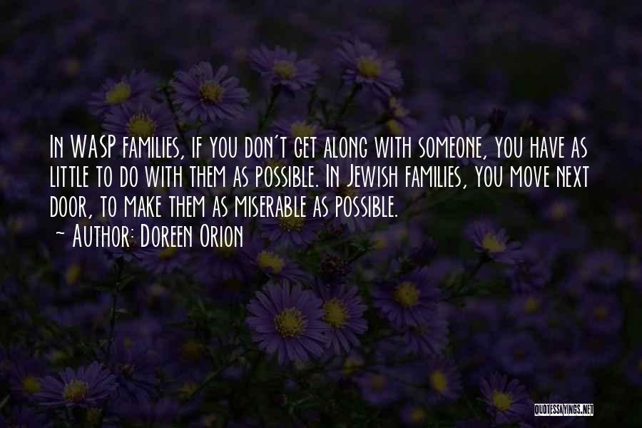 Doreen Orion Quotes: In Wasp Families, If You Don't Get Along With Someone, You Have As Little To Do With Them As Possible.