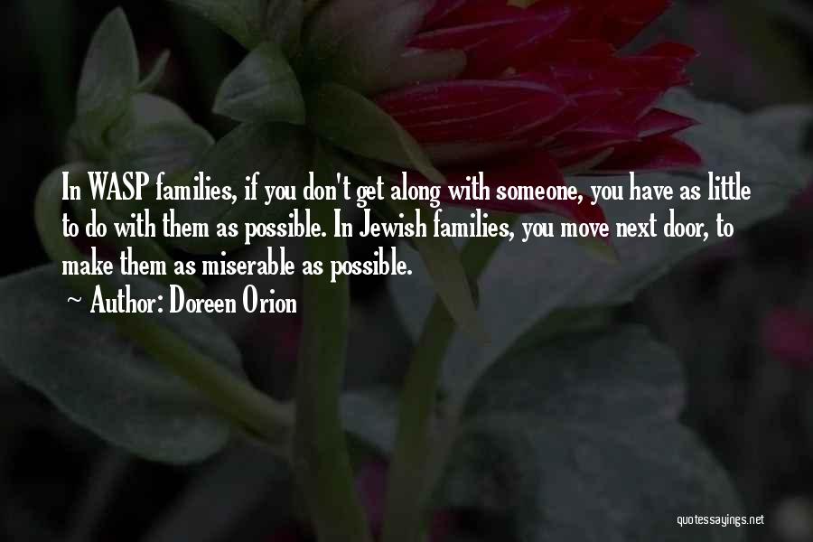 Doreen Orion Quotes: In Wasp Families, If You Don't Get Along With Someone, You Have As Little To Do With Them As Possible.