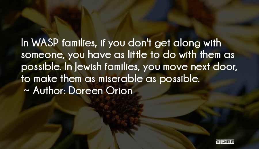 Doreen Orion Quotes: In Wasp Families, If You Don't Get Along With Someone, You Have As Little To Do With Them As Possible.