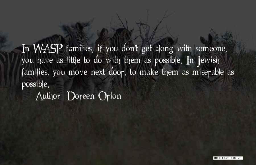 Doreen Orion Quotes: In Wasp Families, If You Don't Get Along With Someone, You Have As Little To Do With Them As Possible.