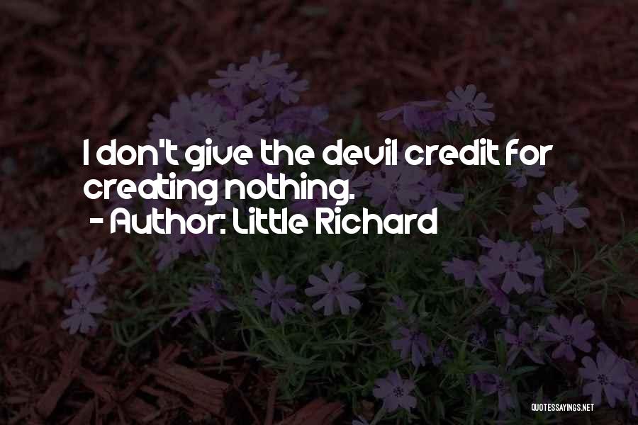 Little Richard Quotes: I Don't Give The Devil Credit For Creating Nothing.