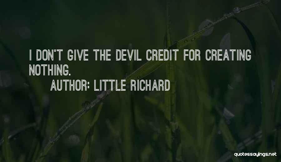 Little Richard Quotes: I Don't Give The Devil Credit For Creating Nothing.