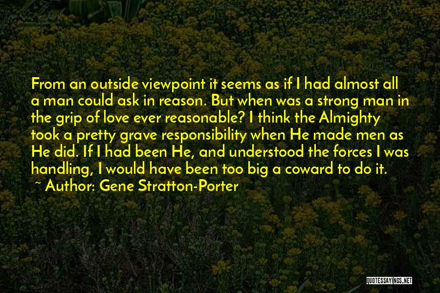 Gene Stratton-Porter Quotes: From An Outside Viewpoint It Seems As If I Had Almost All A Man Could Ask In Reason. But When