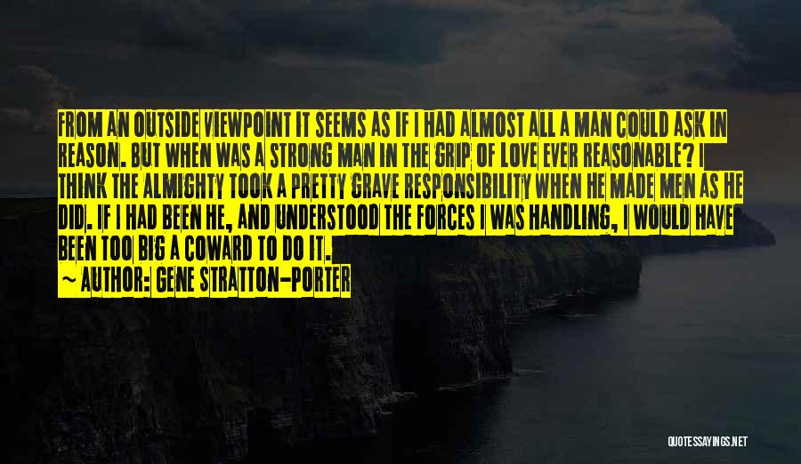 Gene Stratton-Porter Quotes: From An Outside Viewpoint It Seems As If I Had Almost All A Man Could Ask In Reason. But When