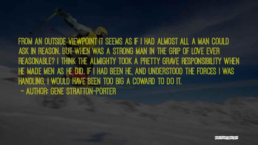 Gene Stratton-Porter Quotes: From An Outside Viewpoint It Seems As If I Had Almost All A Man Could Ask In Reason. But When