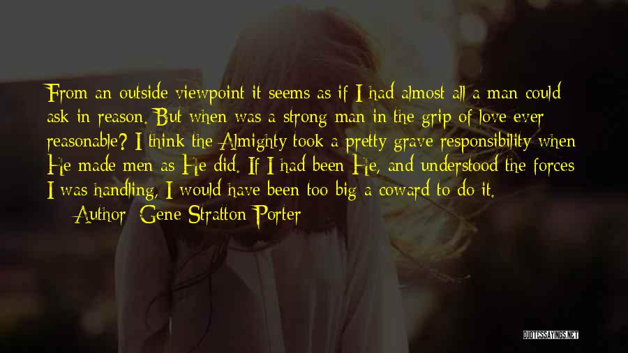 Gene Stratton-Porter Quotes: From An Outside Viewpoint It Seems As If I Had Almost All A Man Could Ask In Reason. But When