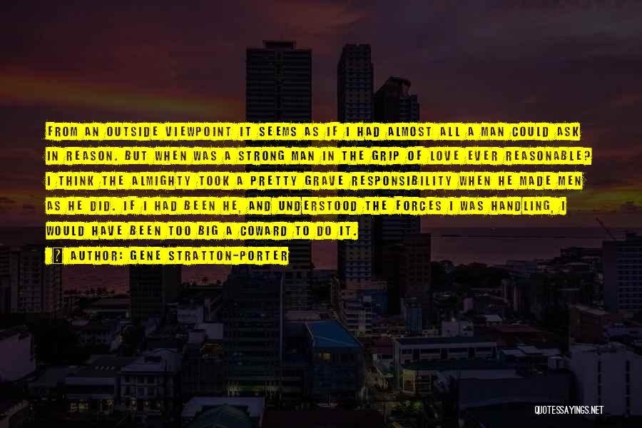 Gene Stratton-Porter Quotes: From An Outside Viewpoint It Seems As If I Had Almost All A Man Could Ask In Reason. But When