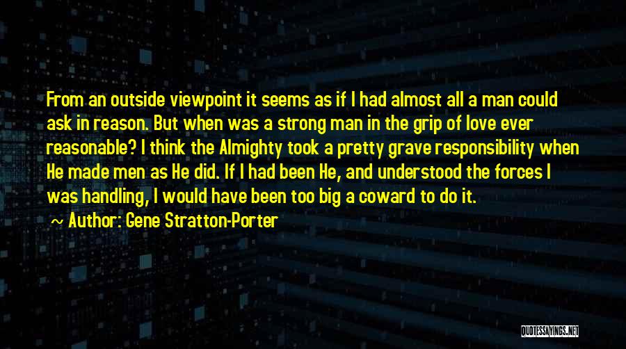 Gene Stratton-Porter Quotes: From An Outside Viewpoint It Seems As If I Had Almost All A Man Could Ask In Reason. But When