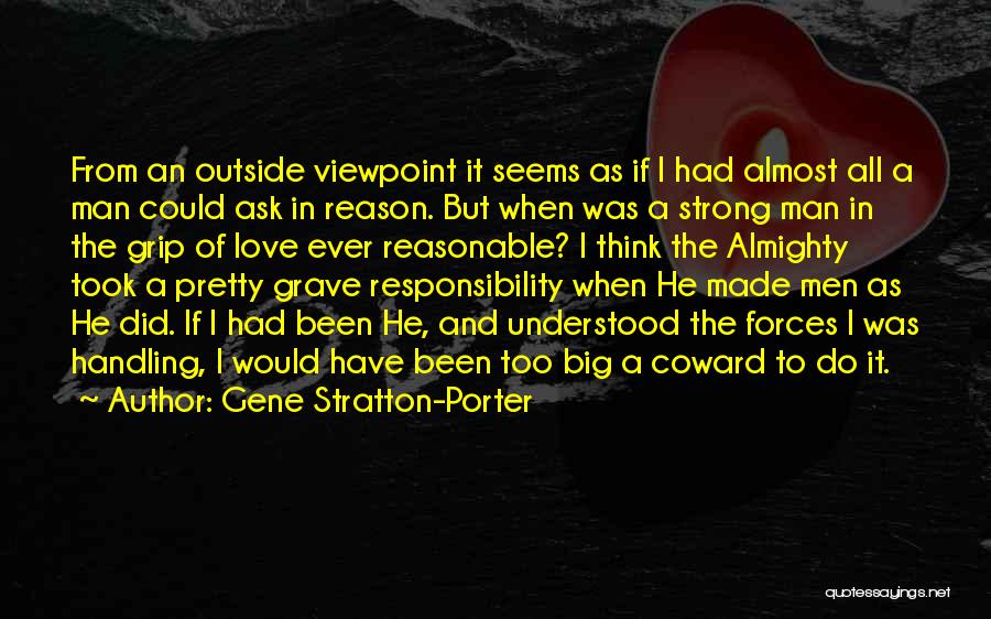 Gene Stratton-Porter Quotes: From An Outside Viewpoint It Seems As If I Had Almost All A Man Could Ask In Reason. But When