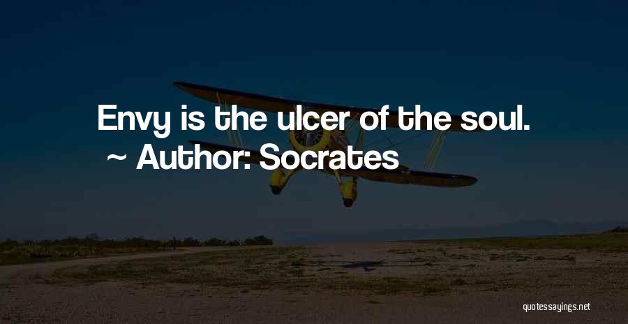 Socrates Quotes: Envy Is The Ulcer Of The Soul.